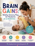 The Brain Gains: Weekly Sensory Play for Newborns 0-6 Months