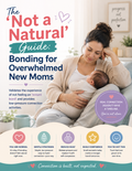 The 'Not a Natural' Guide: Bonding for Overwhelmed New Moms